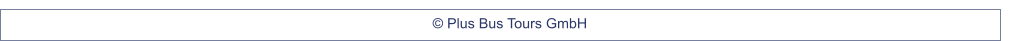 © Plus Bus Tours GmbH