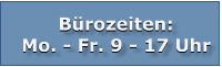 Bürozeiten: Mo. - Fr. 9 - 17 Uhr